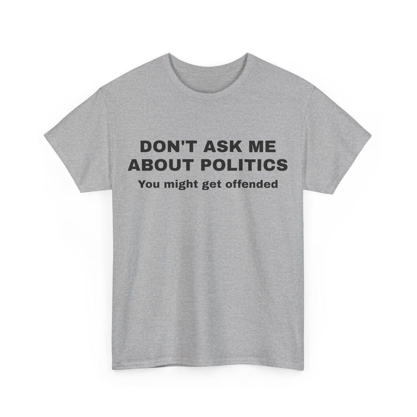 "Don't Ask Me About Politics" Men's T-Shirt