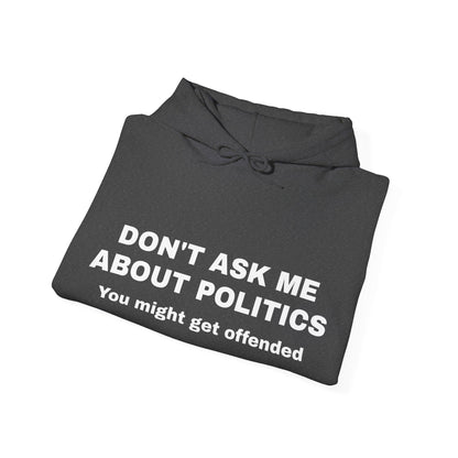 Men's "Don't Ask Me About Politics" Hoodie