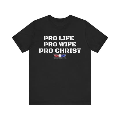 Men's "Pro Life, Pro Wife, Pro Christ" T-Shirt