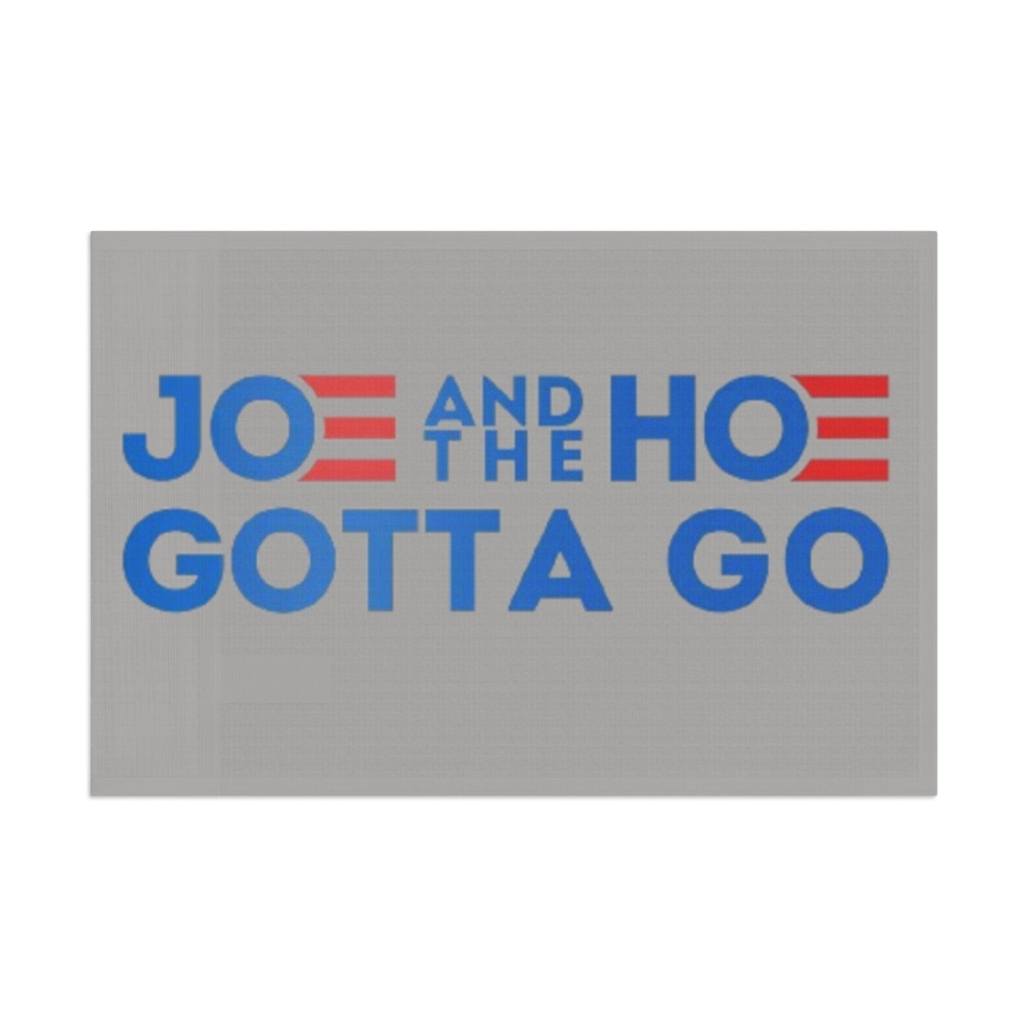 "Joe and the Hoe Gotta Go" Flag